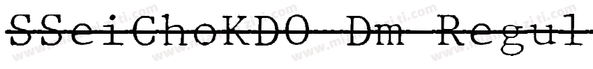 SSeiChoKDO-Dm Regul字体转换